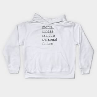 Mental Illness is not a personal failure Kids Hoodie